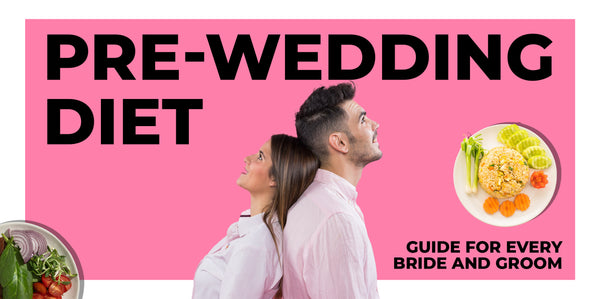 Pre-Wedding Diet Guide for Every Bride and Groom