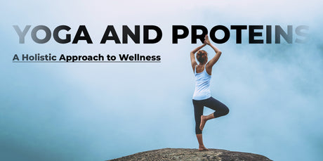 Yoga and Proteins: A Holistic Approach to Wellness