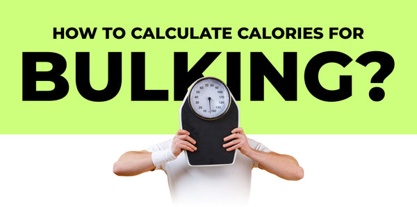 How to Calculate Calories for Bulking?