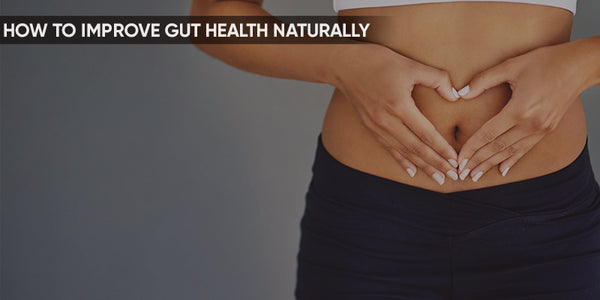 How to improve gut health naturally