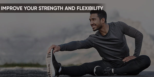 How to Improve Strength and Flexibelity
