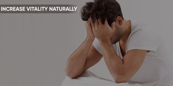 How can a Man Increase his Vitality Naturally?