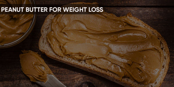 Is Peanut Butter Good for Weight loss?