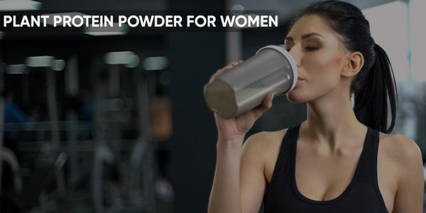 Why Women Should Take Plant Protein Powder?
