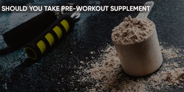 Should You Take Pre-Workout Supplements