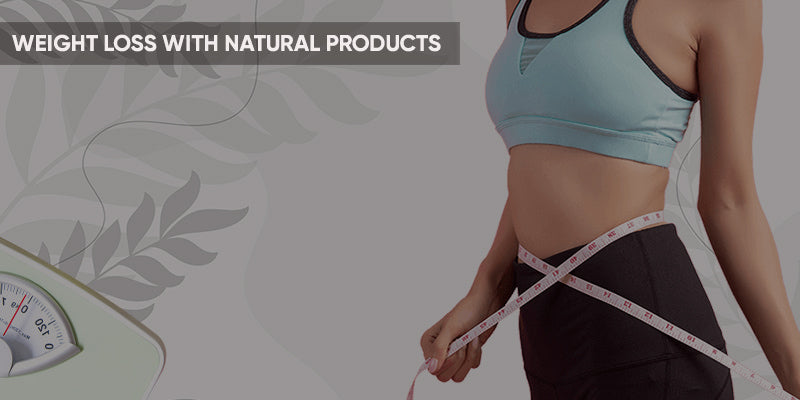 how to lose weight with natural products