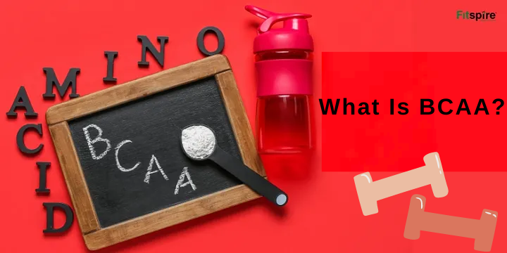 What is BCAA and Why to Consume it? – Fitspire