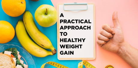 A Practical Approach to Healthy Weight Gain