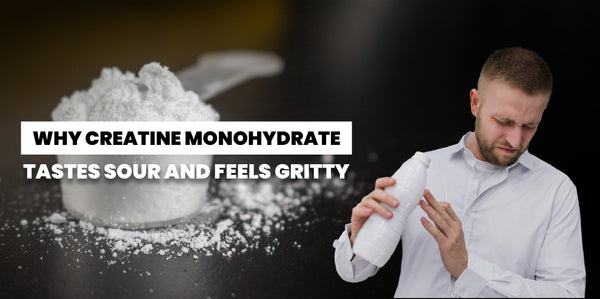 Why Creatine Monohydrate Tastes Sour and Feels Gritty