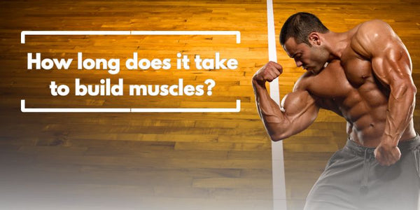 Fitspire, Fitspire Health Supplements, Fitspire Blog, How long does it take to build muscle by Fitspire
