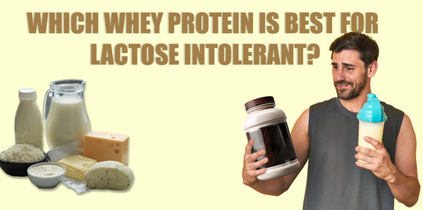 Which Whey Protein Is Best for Lactose Intolerant?