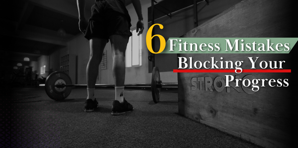 6 Fitness Mistakes That Are Blocking Your Progress